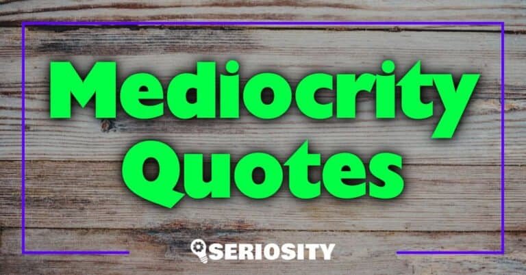 Mediocrity Quotes: Exploring Sayings on Averageness and Its Impact