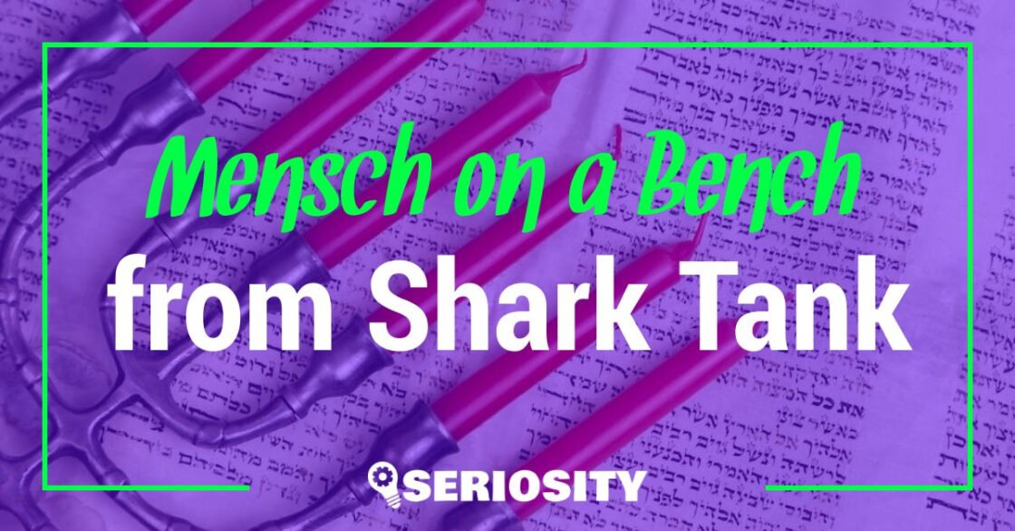 Mensch on a Bench shark tank