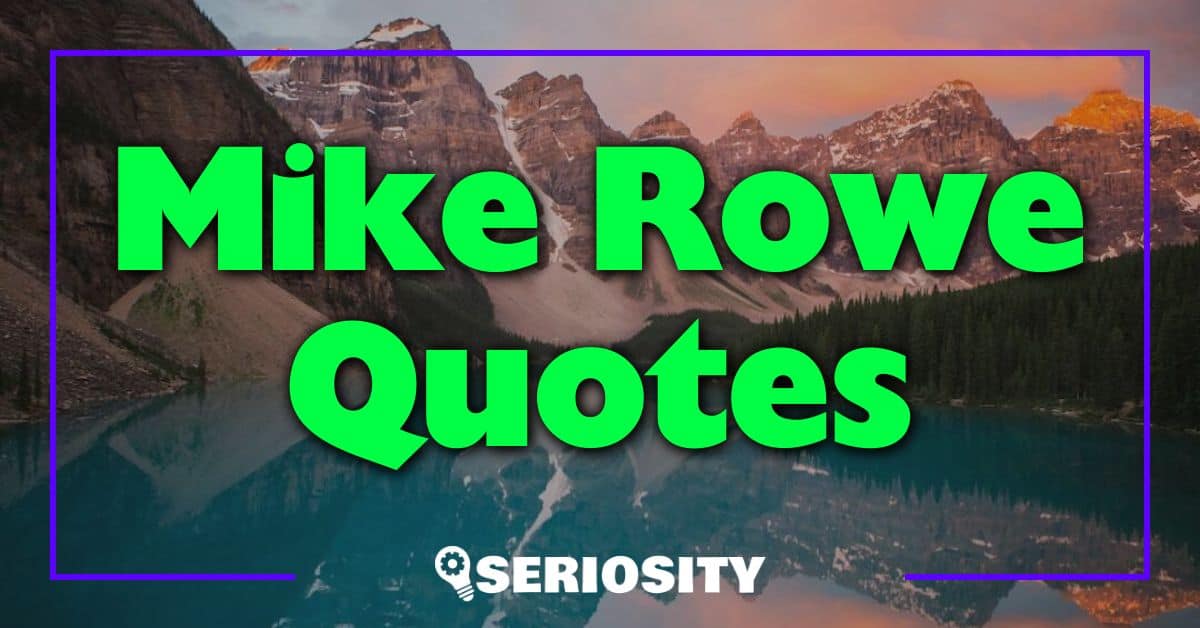 Mike Rowe Quotes