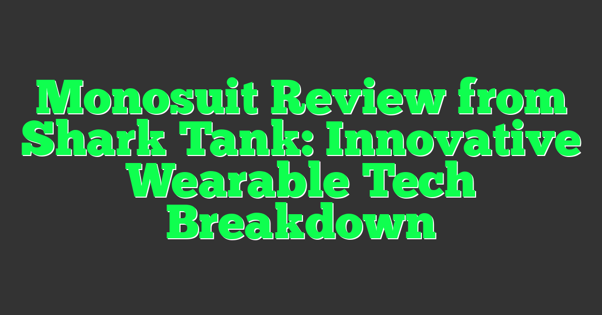 Monosuit Review from Shark Tank: Innovative Wearable Tech Breakdown