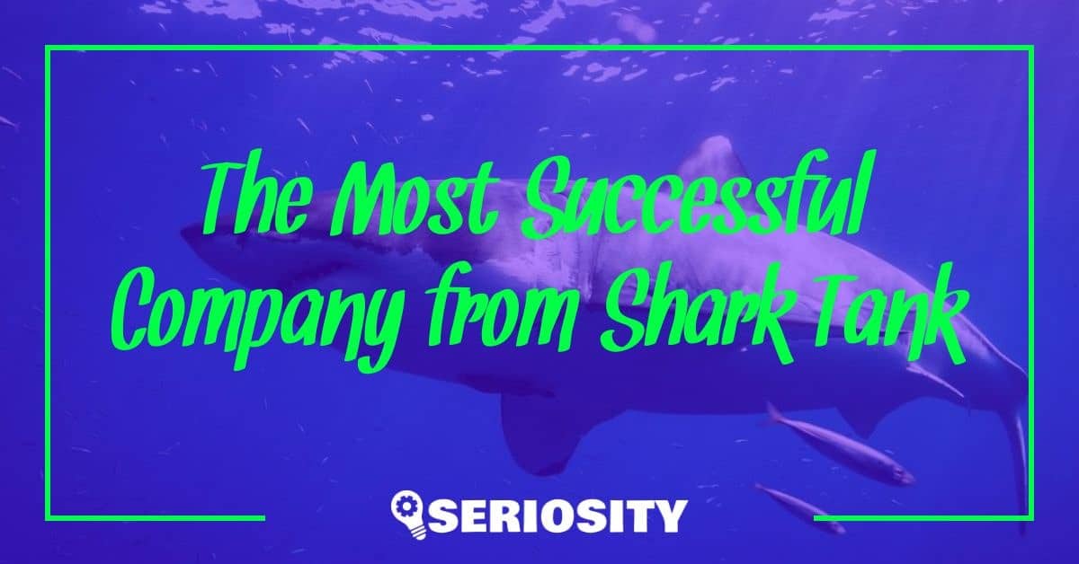 Most Successful Company from Shark Tank