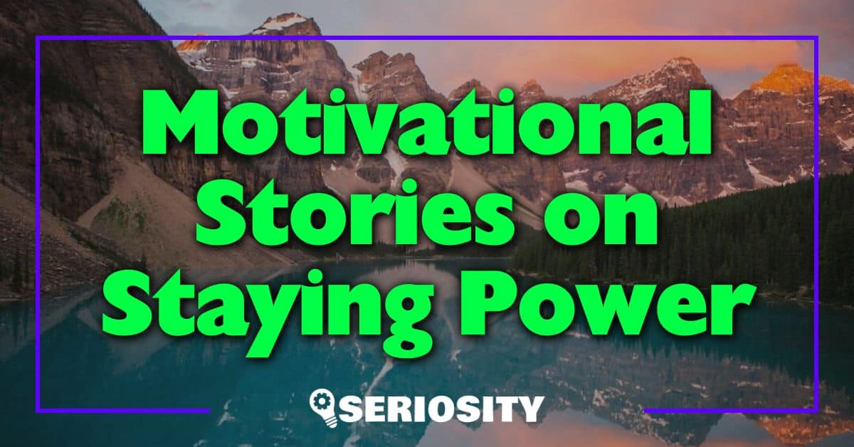 Motivational Stories on Staying Power