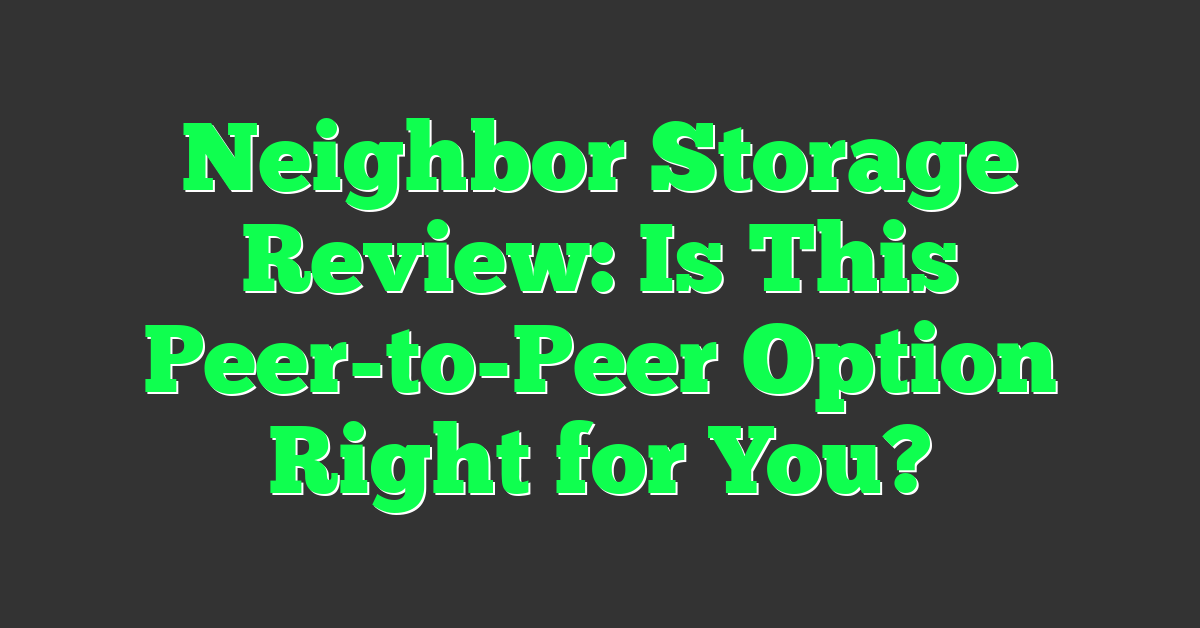 Neighbor Storage Review: Is This Peer-to-Peer Option Right for You?