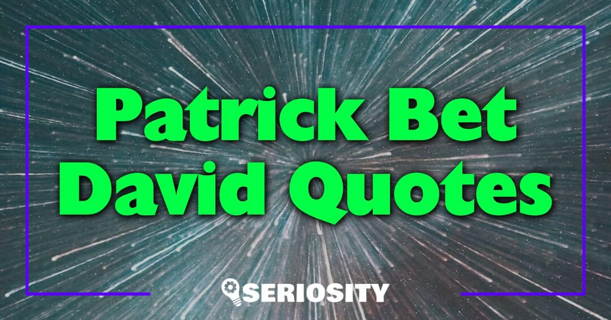 Patrick Bet David Quotes