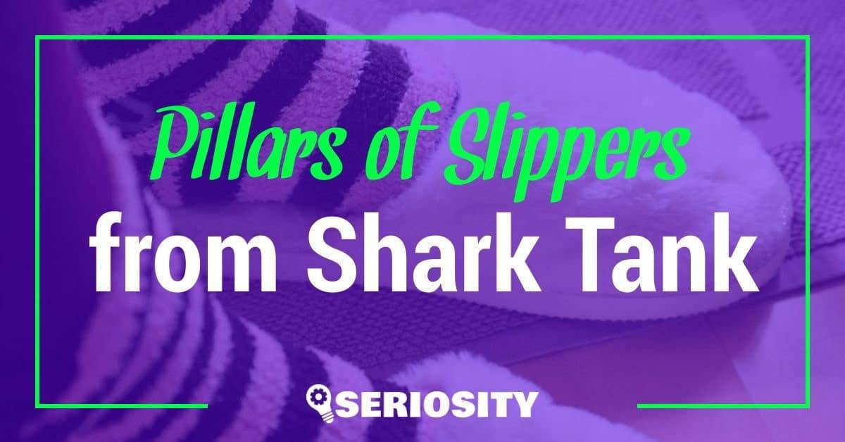 Pillars of Slippers shark tank