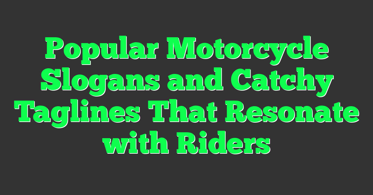 Popular Motorcycle Slogans and Catchy Taglines That Resonate with Riders