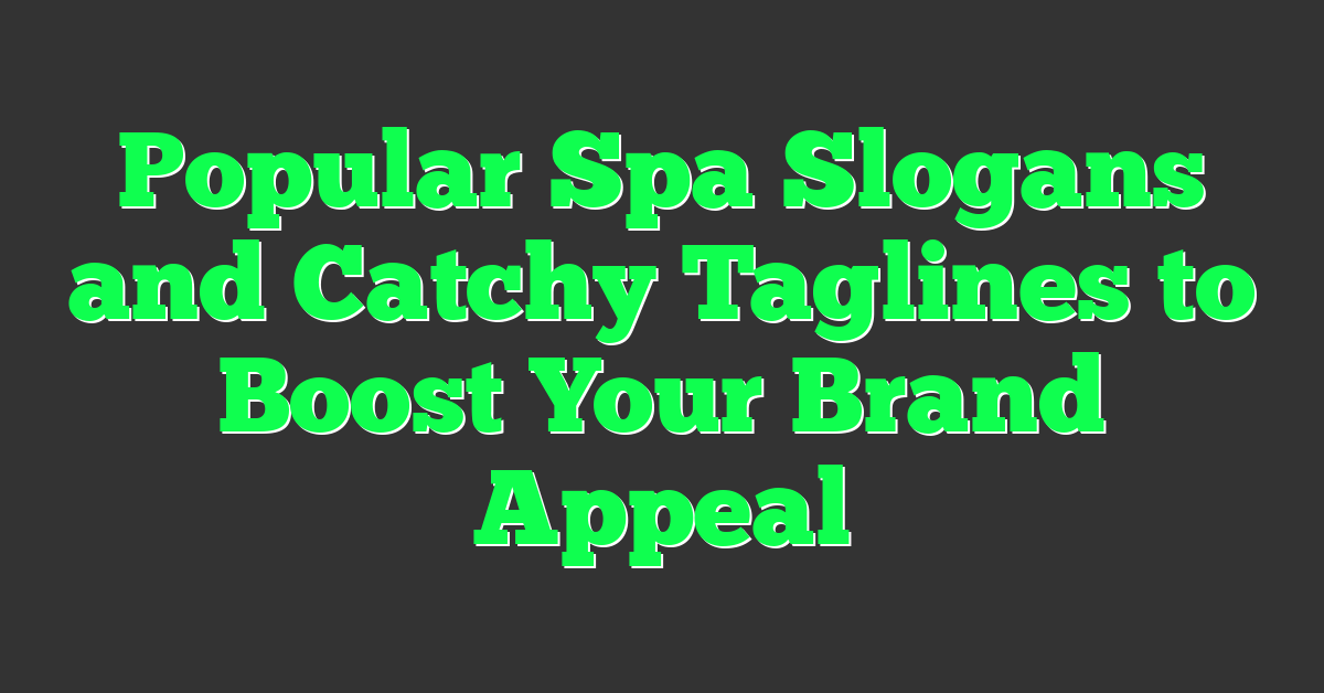 Popular Spa Slogans and Catchy Taglines to Boost Your Brand Appeal