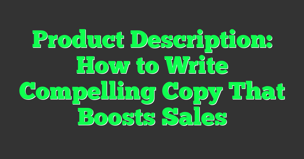 Product Description: How to Write Compelling Copy That Boosts Sales