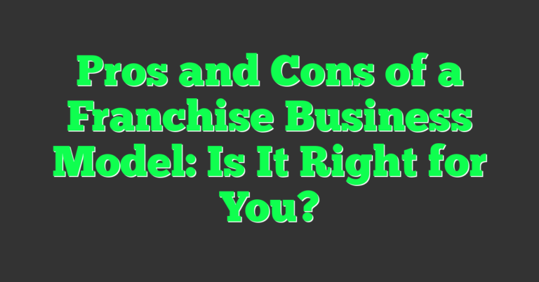 Pros and Cons of a Franchise Business Model: Is It Right for You ...