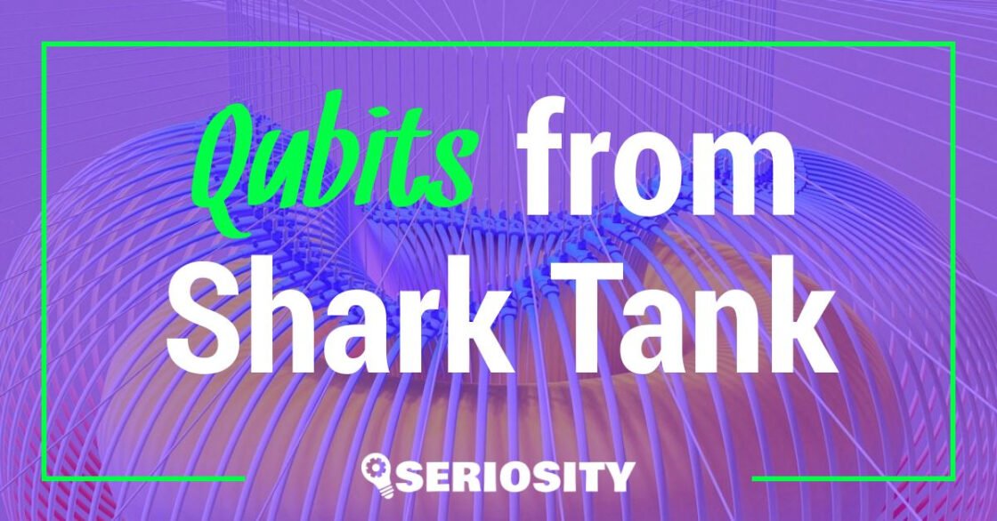 Qubits shark tank