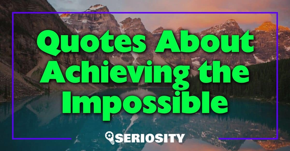 Quotes About Achieving the Impossible