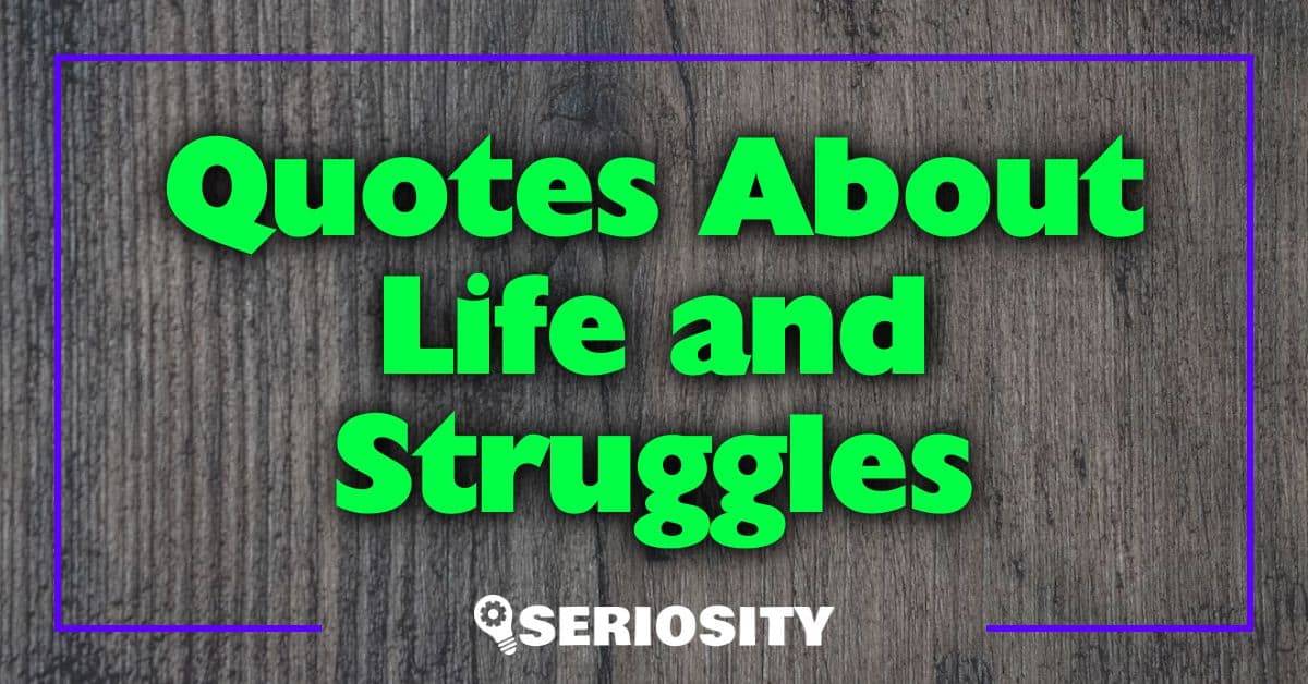 Quotes About Life and Struggles