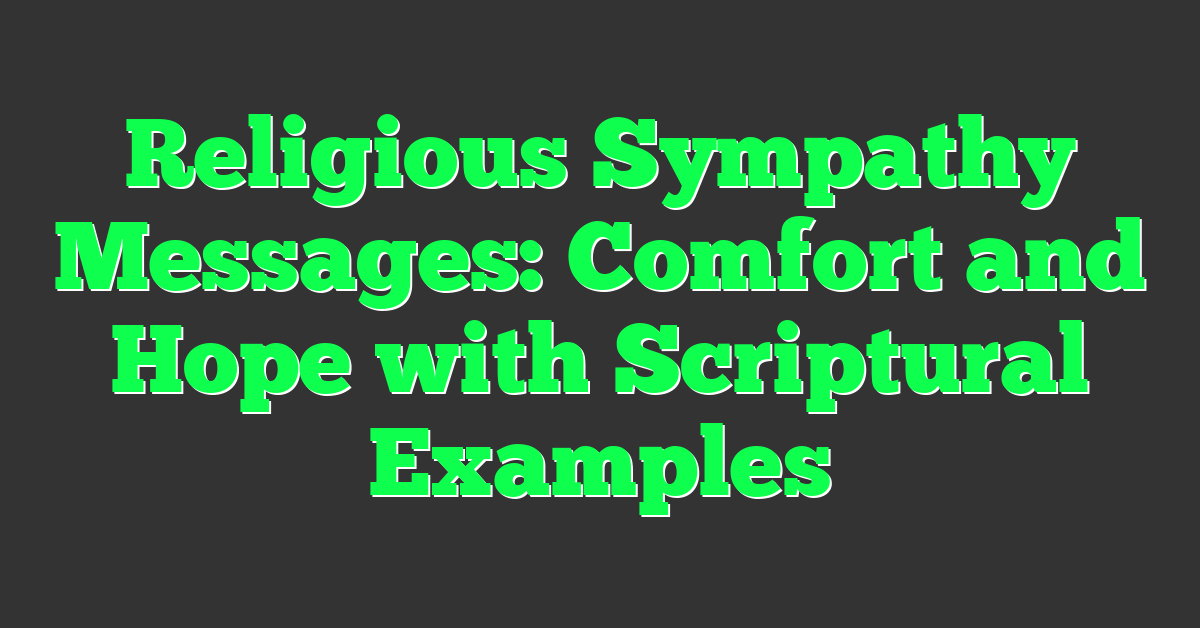 Religious Sympathy Messages: Comfort and Hope with Scriptural Examples