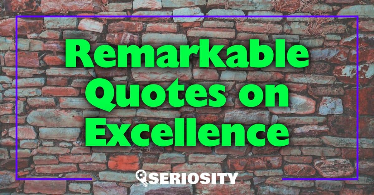 Remarkable Quotes on Excellence