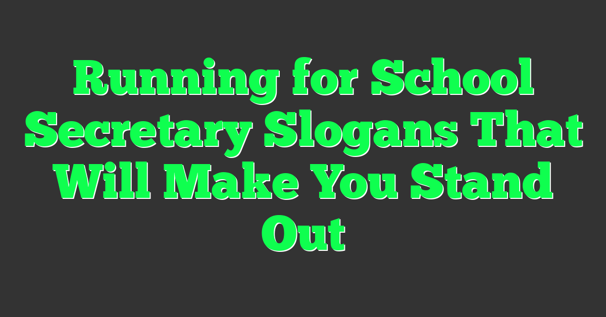 Running for School Secretary Slogans That Will Make You Stand Out