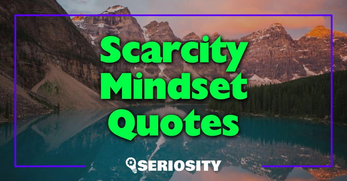 Scarcity Mindset Quotes