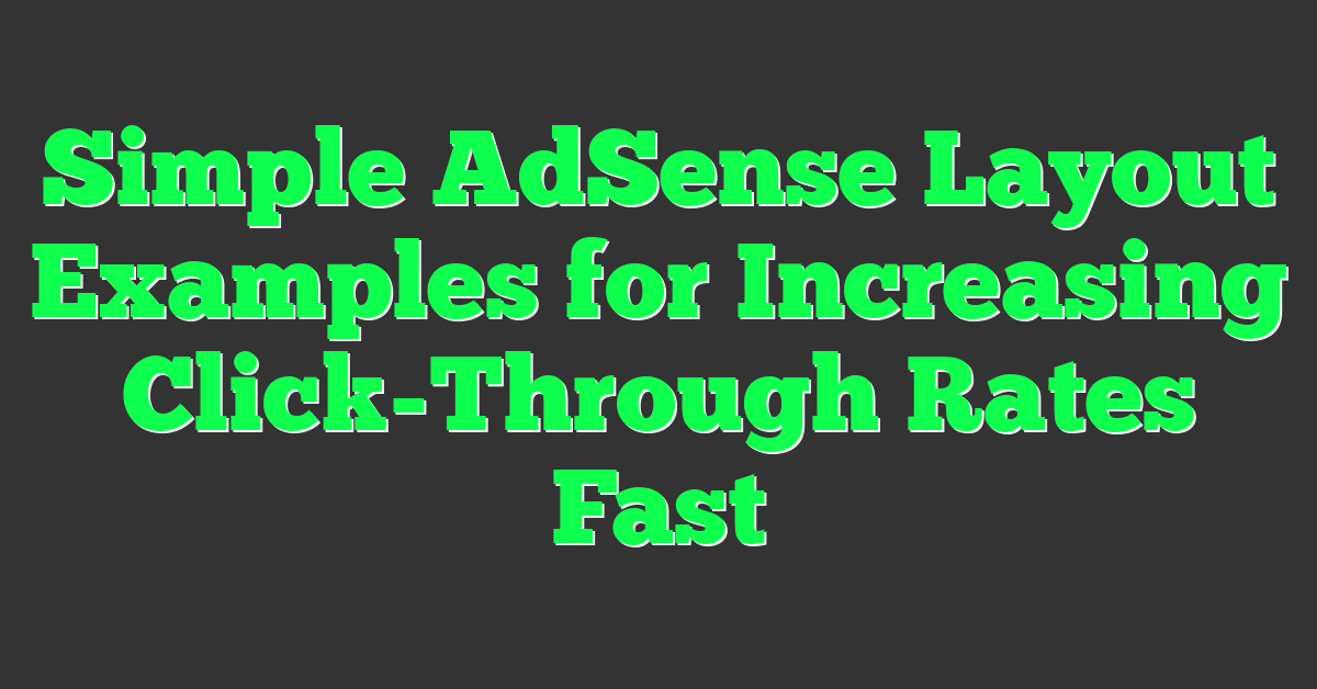 Simple AdSense Layout Examples for Increasing Click-Through Rates Fast