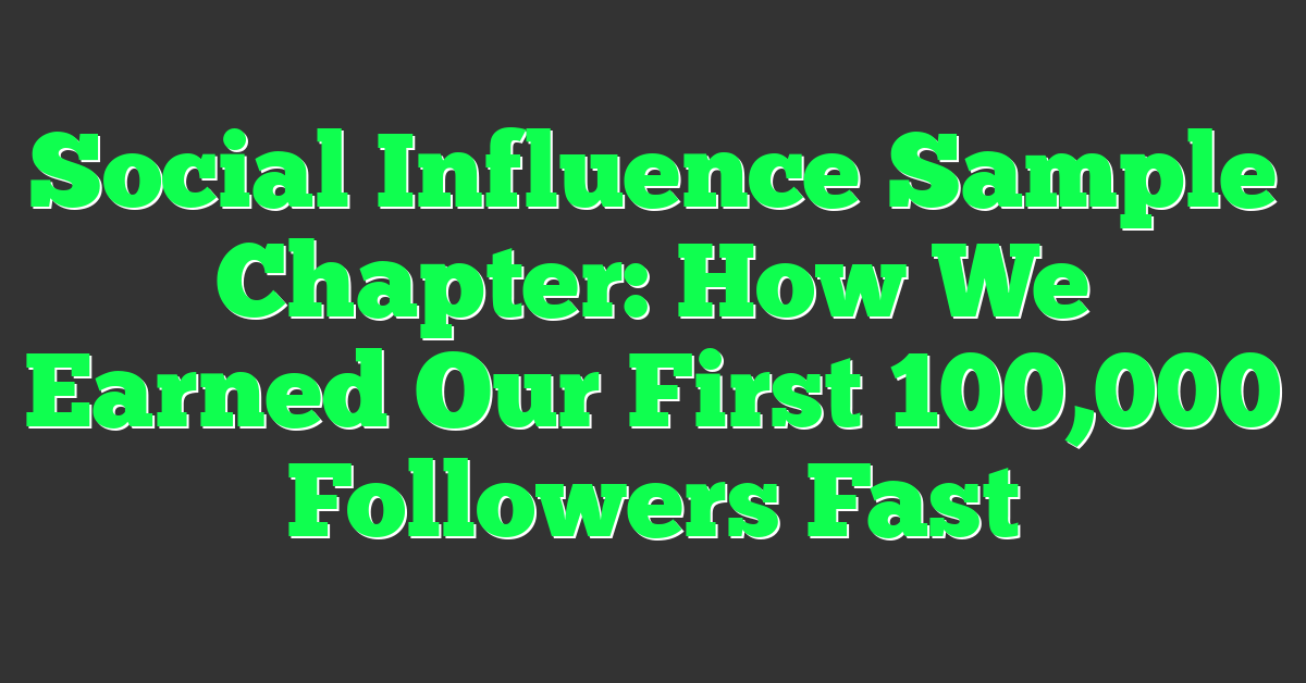 Social Influence Sample Chapter: How We Earned Our First 100,000 Followers Fast