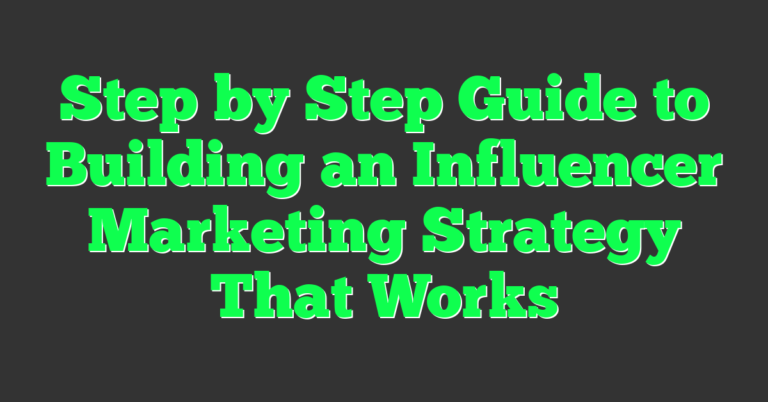 Step by Step Guide to Building an Influencer Marketing Strategy That ...