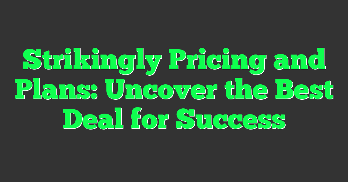 Strikingly Pricing and Plans: Uncover the Best Deal for Success