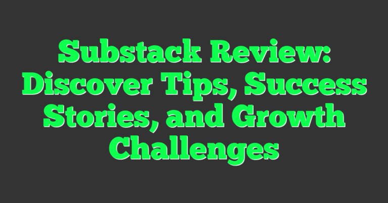 Substack Review: Discover Tips, Success Stories, and Growth Challenges ...