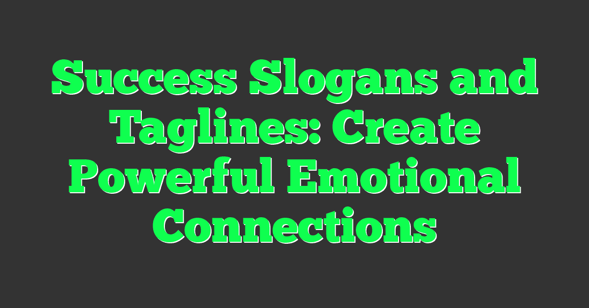 Success Slogans and Taglines: Create Powerful Emotional Connections