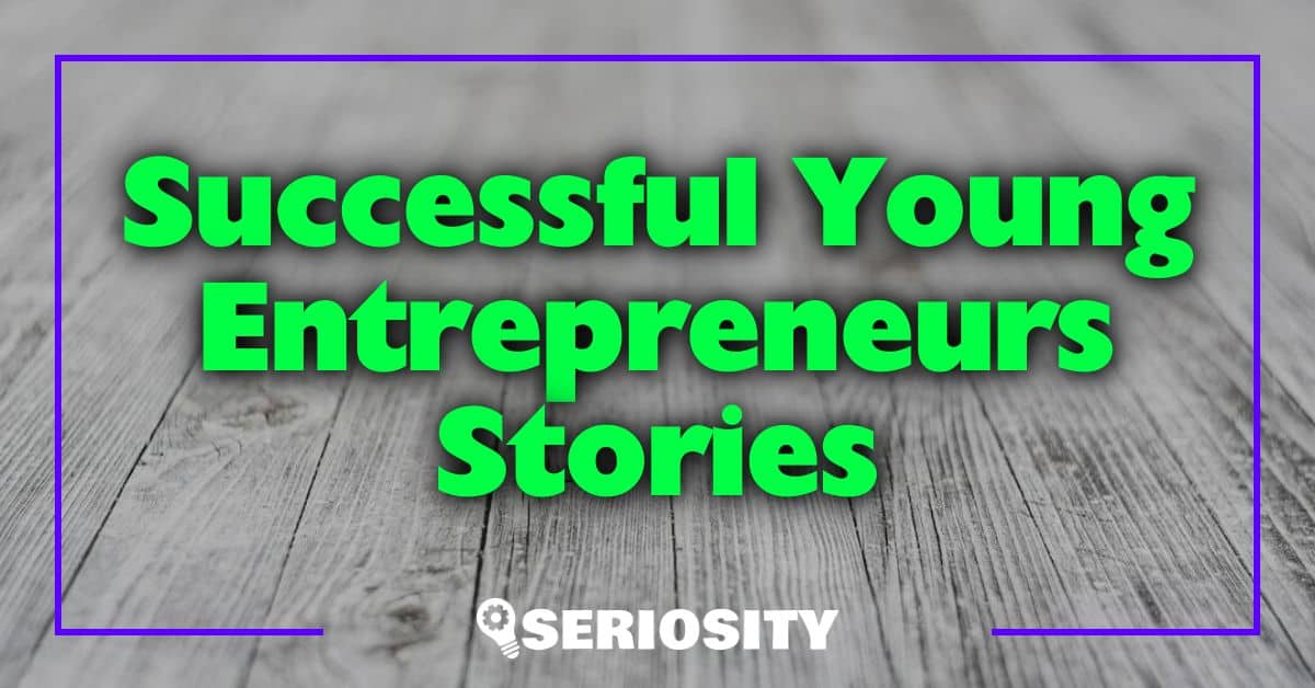 Successful Young Entrepreneurs Stories