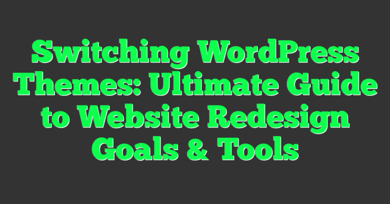 Switching WordPress Themes: Ultimate Guide to Website Redesign Goals ...