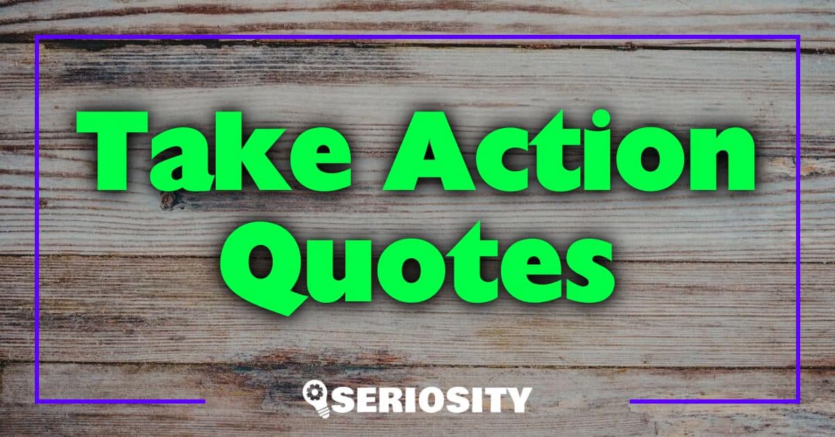 Take Action Quotes