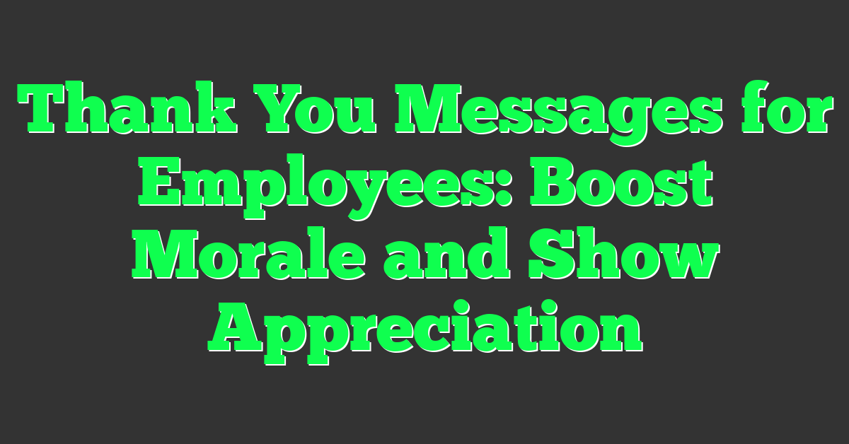 Thank You Messages for Employees: Boost Morale and Show Appreciation