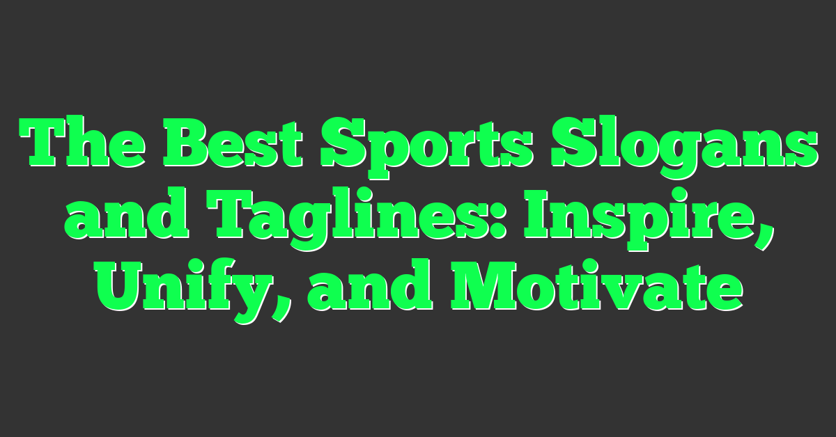 The Best Sports Slogans and Taglines: Inspire, Unify, and Motivate