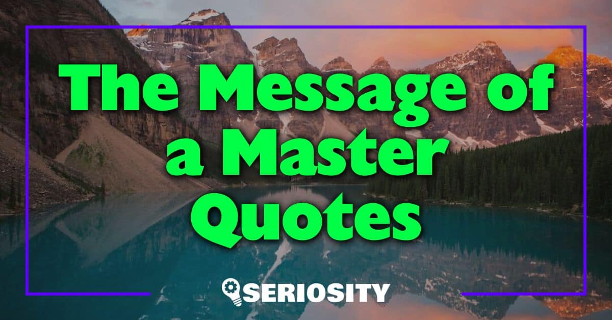 The Message of a Master Quotes