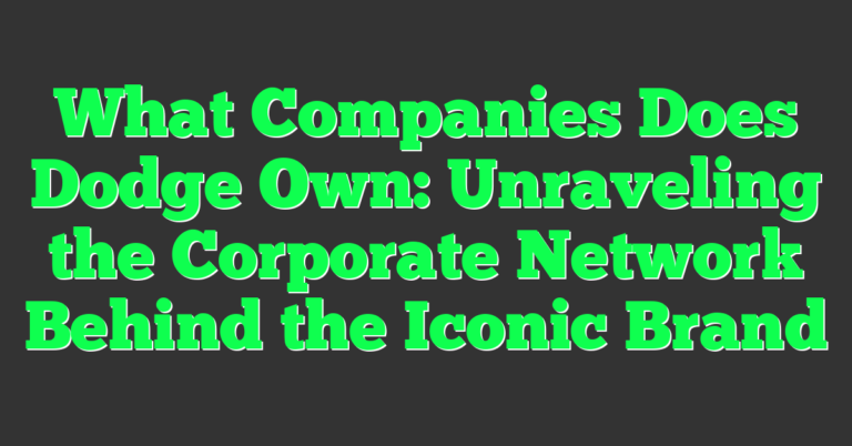 What Companies Does Dodge Own: Unraveling the Corporate Network Behind ...